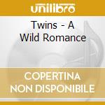 Twins - A Wild Romance cd musicale di Twins