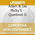 Adam & Die Micky'S - Querbeet Ii cd
