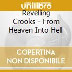 Revelling Crooks - From Heaven Into Hell cd