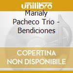 Marialy Pacheco Trio - Bendiciones cd musicale di Marialy Pacheco Trio