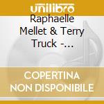 Raphaelle Mellet & Terry Truck - Irgendwie Liebe cd musicale di Raphaelle Mellet & Terry Truck
