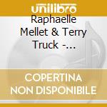 Raphaelle Mellet & Terry Truck - Irgendwie Liebe cd