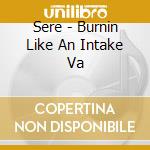 Sere - Burnin Like An Intake Va cd