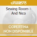 Sewing Room - And Nico cd