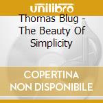 Thomas Blug - The Beauty Of Simplicity cd