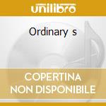 Ordinary s cd