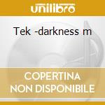 Tek -darkness m cd musicale