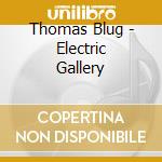 Thomas Blug - Electric Gallery cd musicale di Thomas Blug