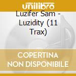 Luzifer Sam - Luzidity (11 Trax)