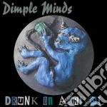 Dimple Minds - Drunk On Arrival cd