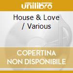 House & Love / Various cd