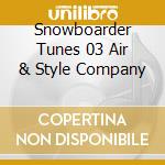 Snowboarder Tunes 03 Air & Style Company cd