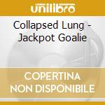 Collapsed Lung - Jackpot Goalie cd