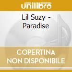 Lil Suzy - Paradise cd musicale di Lil Suzy