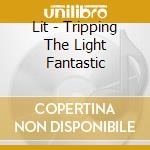 Lit - Tripping The Light Fantastic cd