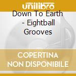 Down To Earth - Eightball Grooves cd