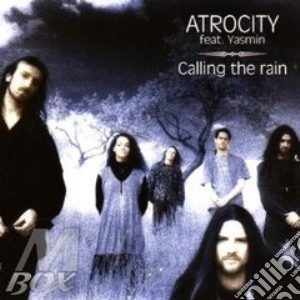 Calling the rain cd musicale di Atrocity