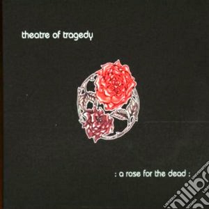 Theatre Of Tragedy - A Rose For The Dead cd musicale di THEATRE OF TRAGEDY