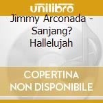 Jimmy Arconada - Sanjang? Hallelujah cd