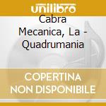 Cabra Mecanica, La - Quadrumania cd