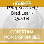 J??Rg Kr??Ckel / Brad Leali - Quartet cd musicale di Kruckel jorg / leali