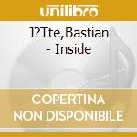 J?Tte,Bastian - Inside cd musicale di J?Tte,Bastian