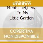Mentschel,Lena - In My Little Garden cd