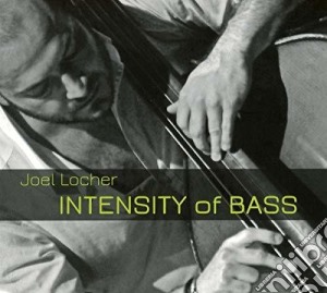 Joel Locher - Intensity Of Bass cd musicale di Joel Locher
