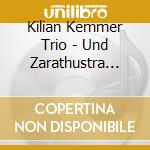 Kilian Kemmer Trio - Und Zarathustra Tanzte cd