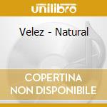 Velez - Natural cd musicale di Velez