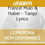 Francel Mulo & Huber - Tango Lyrico cd