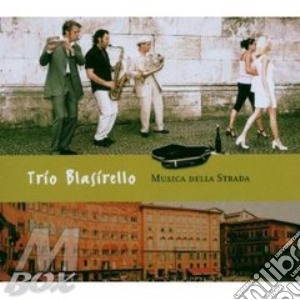 Trio Blasirello - Musica Della Strada cd musicale di Blasirello Trio