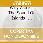 Willy Astor - The Sound Of Islands - Sommernachtsraum cd