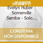 Evelyn Huber - Somerville Samba - Solo Harp cd musicale di Evelyn Huber