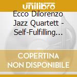 Ecco Dilorenzo Jazz Quartett - Self-Fulfilling Prophecies cd