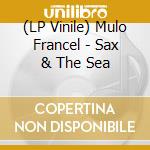 (LP Vinile) Mulo Francel - Sax & The Sea vinile