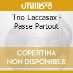 Trio Laccasax - Passe Partout cd