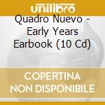 Quadro Nuevo - Early Years Earbook (10 Cd) cd