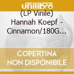 (LP Vinile) Hannah Koepf - Cinnamon/180G Black Vinyl vinile