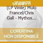 (LP Vinile) Mulo Francel/Chris Gall - Mythos (180G Black Vinyl) vinile