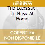 Trio Laccasax - In Music At Home