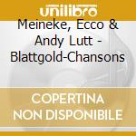Meineke, Ecco & Andy Lutt - Blattgold-Chansons cd