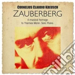 Cornelius Claudio Kreusch - Zauberberg-A Musical Homage To Thomas Mann (2 Cd) cd
