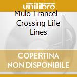Mulo Francel - Crossing Life Lines cd