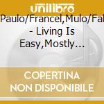 Morello,Paulo/Francel,Mulo/Faller,Sven - Living Is Easy,Mostly (Digipak) cd