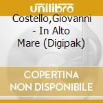 Costello,Giovanni - In Alto Mare (Digipak) cd