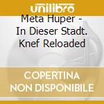 Meta Huper - In Dieser Stadt. Knef Reloaded cd
