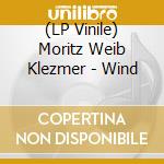 (LP Vinile) Moritz Weib Klezmer - Wind vinile