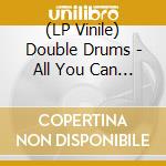 (LP Vinile) Double Drums - All You Can Beat vinile