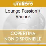 Lounge Passion / Various cd
